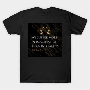 Seneca's Insight: The Weight of Suffering Lies in Imagination T-Shirt